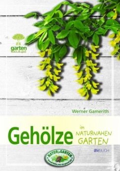 Gehölze im naturnahen Garten - Gamerith, Werner