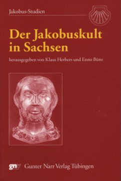 Der Jakobuskult in Sachsen - Herbers, Klaus; Bünz, Enno