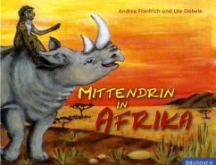 Mittendrin in Afrika - Friedrich, Andrea; Döbele, Ute