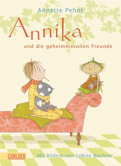 Annika und die geheimnisvollen Freunde - Pehnt, Annette