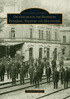 Die Geschichte der Bahnhöfe Pinneberg, Prisdorf und Halstenbek - Schlifke, Reinhard