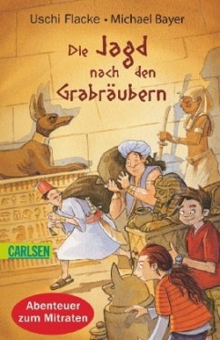 Die Jagd nach den Grabräubern - Flacke, Uschi; Bayer, Michael