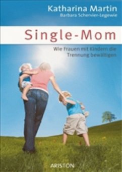 Single-Mom - Martin, Katharina; Schervier-Legewie, Barbara