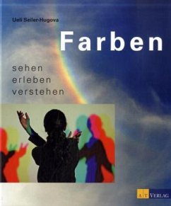 Farben sehen, erleben, verstehen - Seiler-Hugova, Ueli