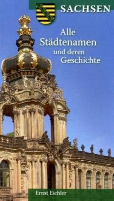Cover Sachsen. Alle Städtenamen und deren Geschichte