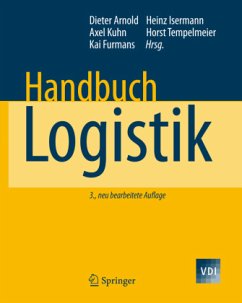 Handbuch Logistik - Arnold, Dieter / Isermann, Heinz / Kuhn, Axel / Tempelmeier, Horst / Furmans, Kai