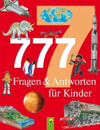 777 Fragen & Antworten für Kinder 777 Fragen & Antworten für Kinder