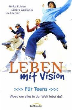 Leben mit Vision. Für Teens - Bohlen, Renke; Leeman, Joe; Gajownik, Sandra