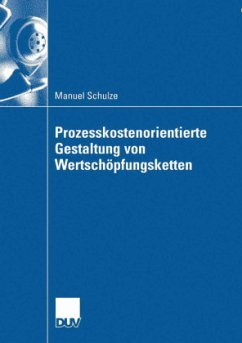 Prozesskostenorientierte Gestaltung von Wertschöpfungsketten - Schulze, Manuel
