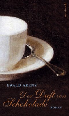 Der Duft von Schokolade - Arenz, Ewald