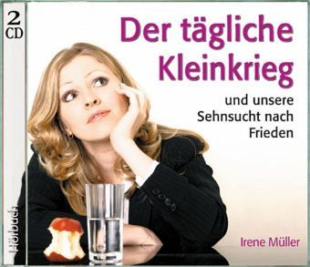 Der tägliche Kleinkrieg und unsere Sehnsucht nach Frieden