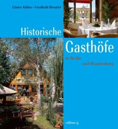 Historische Gasthöfe in Berlin und Brandenburg - Köhler, Günter; Birnstiel, Friedhold