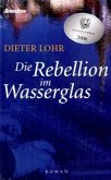 Die Rebellion im Wasserglas Die Rebellion im Wasserglas