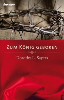 Zum König geboren - Sayers, Dorothy L.