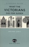 What the Victorians Did for Sussex