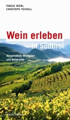 Wein erleben in Südtirol - Hierl, Tobias; Tscholl, Christoph