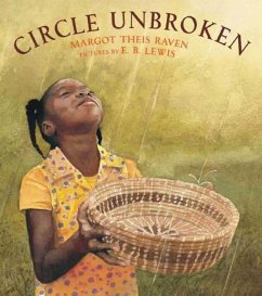 Circle Unbroken: A Story of a Basket and Its People - Raven, Margot Theis