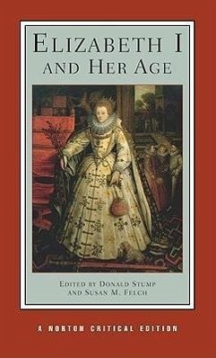 Elizabeth I and Her Age - Felch, Susan M.;Stump, Donald V.