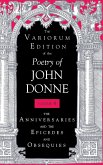 The Variorum Edition of the Poetry of John Donne, Volume 7.1: The Anniversaries and the Epicedes and Obsequies