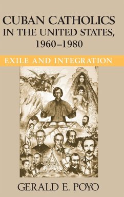 Cuban Catholics in the United States, 1960-1980 - Poyo, Gerald E.