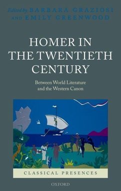 Homer in the Twentieth Century - Graziosi, Barbara / Greenwood, Emily (eds.)