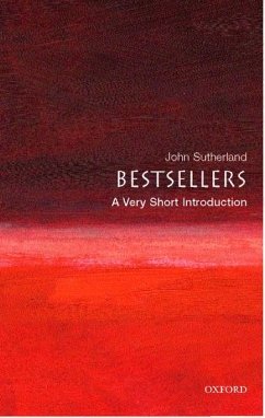 Bestsellers: A Very Short Introduction - Sutherland, John (Emeritus Lord Northcliffe Professor of Modern Engl