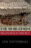 The World from Beginnings to 4000 BCE