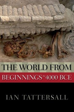 The World from Beginnings to 4000 BCE - Tattersall, Ian