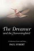 The Dreamer and the Hummingbird - Sybert, Paul W.