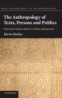 The Anthropology of Texts, Persons and Publics - Barber, Karin