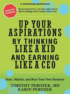 Up Your Aspirations by Thinking Like a Kid and Earning Like a CEO