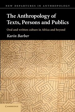 The Anthropology of Texts, Persons and Publics - Barber, Karin