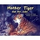 Mother Tiger and Her Cubs Mother Tiger and Her Cubs