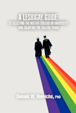 A LesBiGay Guide to Selecting the Best-Fit College or University and Enjoying the College Years - Hinrichs, Donald W.