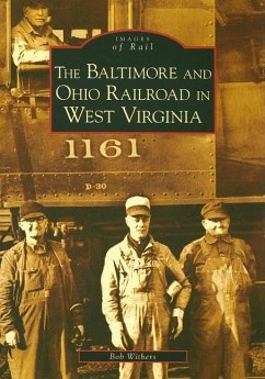 The Baltimore and Ohio Railroad in West Virginia - Withers, Bob