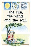 The Sun, the Wind, and the Rain The Sun, the Wind, and the Rain