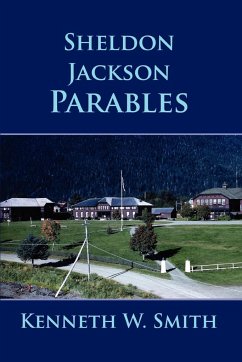 Sheldon Jackson Parables - Smith, Kenneth W