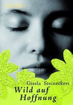 Wild auf Hoffnung - Steineckert, Gisela