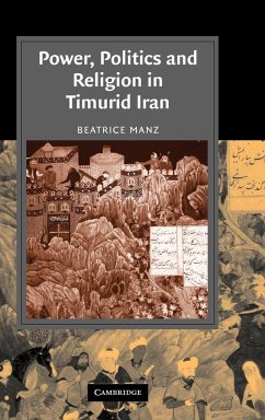 Power, Politics and Religion in Timurid Iran - Manz, Beatrice Forbes