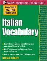 Practice Makes Perfect: Italian Vocabulary - Gobetti, Daniela