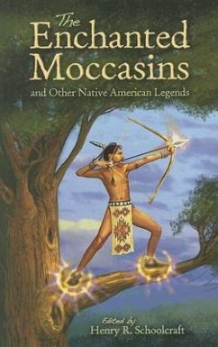 The Enchanted Moccasins and Other Native American Legends - Schoolcraft, Henry Rowe