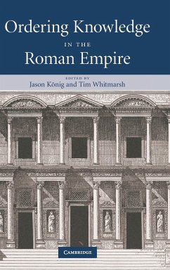 Ordering Knowledge in the Roman Empire - König, Jason / Whitmarsh, Tim (eds.)