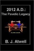 2012 A.D.: The Pavelic Legacy - Atwell, B. J.
