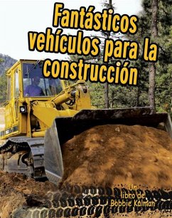 Fantásticos Vehículos Para La Construcción (Cool Construction Vehicles) - MacAulay, Kelley; Kalman, Bobbie