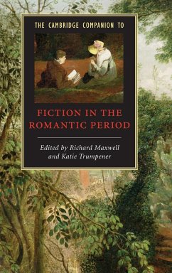 The Cambridge Companion to Fiction in the Romantic Period - Maxwell, Richard / Trumpener, Katie (eds.)