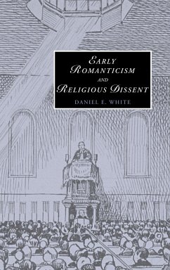 Early Romanticism and Religious Dissent - White, Daniel E.