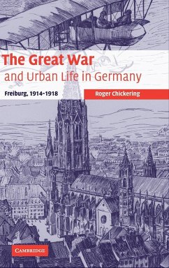 The Great War and Urban Life in Germany - Chickering, Roger