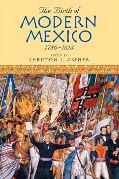 The Birth of Modern Mexico, 1780-1824