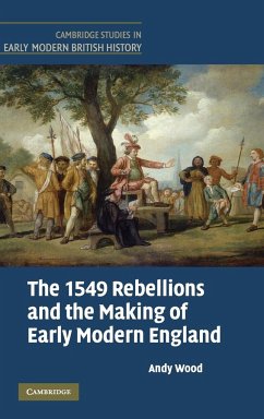 The 1549 Rebellions and the Making of Early Modern England - Wood, Andy