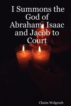 I Summons the God of Abraham, Isaac and Jacob to Court - Wolgroch, Chaim